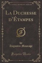 La Duchesse d'Etampes (Classic Reprint)