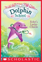Dolphin School 2 - Echo's Lucky Charm (Dolphin School #2)