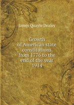 Growth of American state constitutions from 1776 to the end of the year 1914