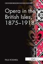 Music in Nineteenth-Century Britain- Opera in the British Isles, 1875-1918