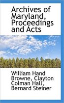 Archives of Maryland, Proceedings and Acts