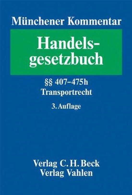 Münchener Kommentar zum Handelsgesetzbuch  Bd. 7: §§ 407-619 HGB, Transportrecht