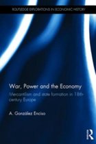 Routledge Explorations in Economic History - War, Power and the Economy