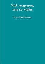 Viel Vergessen, Wie So Vieles