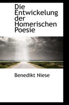 Die Entwickelung Der Homerischen Poesie