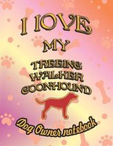 I Love My Treeing Walker Coonhound - Dog Owner Notebook