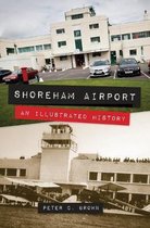 Shoreham Airport An Illustrated History