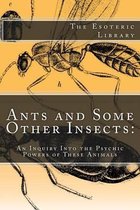 Ants and Some Other Insects: An Inquiry Into the Psychic Powers of These Animals