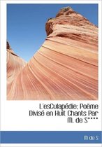L'Esculap Die; Po Me Divis En Huit Chants Par M. de S****