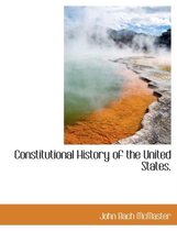 Constitutional History of the United States.