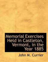 Memorial Exercises Held in Castleton, Vermont, in the Year 1885