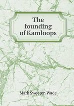 The founding of Kamloops