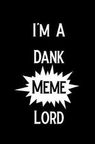 I'm a Dank Meme Lord