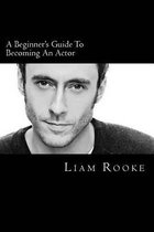 A Beginners Guide to Becoming an Actor