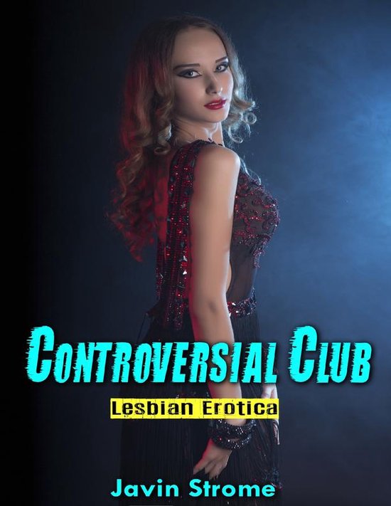 Controversial Club Lesbian Erotica Ebook Javin Strome 9781387340323 Boeken Bol 