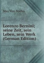 Lorenzo Bernini; seine Zeit, sein Leben, sein Werk (German Edition)