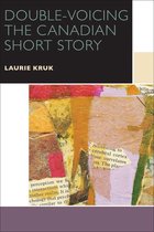 Canadian Literature Collection - Double-Voicing the Canadian Short Story