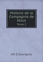 Histoire de la Compagnie de Jesus Tome 2