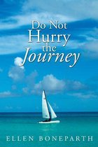 Do Not Hurry the Journey