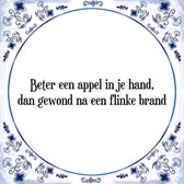 Tegeltje met Spreuk (Tegeltjeswijsheid): Beter een appel in je hand, dan gewond na een flinke brand + Kado verpakking & Plakhanger