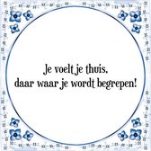 Tegeltje met Spreuk (Tegeltjeswijsheid): Je voelt je thuis, daar waar je wordt begrepen! + Kado verpakking & Plakhanger