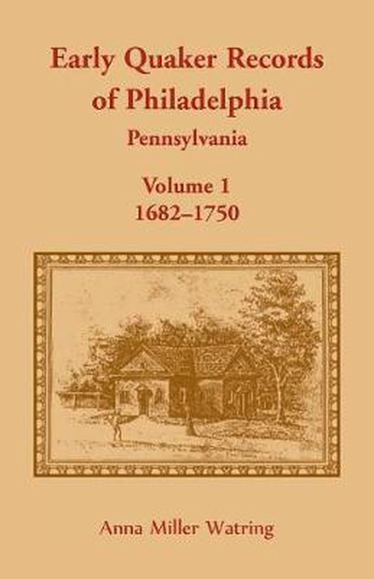 Early Quaker Records of Philadelphia, Pennsylvania, Volume 1, Anna