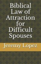 Biblical Law of Attraction for Difficult Spouses