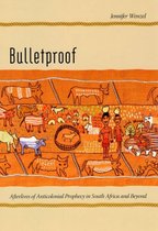 Bulletproof - Afterlives of Anticolonial Prophecy in South Africa and Beyond