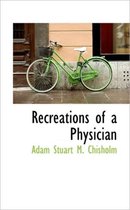 Recreations of a Physician