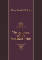 The autocrat of the breakfast-table