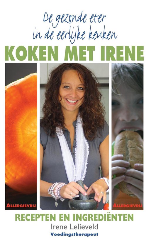 Cover van het boek 'De gezonde eter in de eerlijke keuken / Koken met Irene' van Irene Lelieveld
