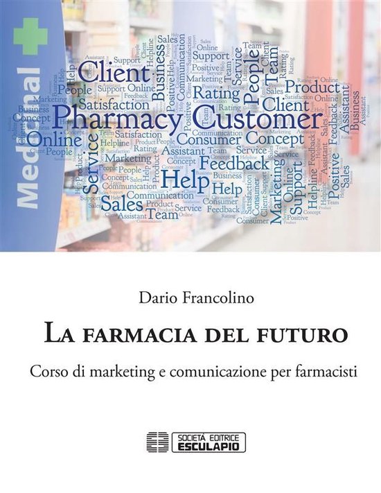 La Farmacia del Futuro. Corso di Marketing e Comunicazione p ... - cover