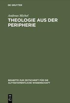 Beihefte Zur Zeitschrift F�r die Alttestamentliche Wissensch- Theologie aus der Peripherie