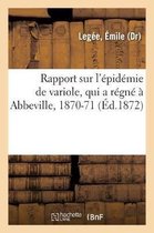 Rapport Sur l' pid mie de Variole, Qui a R gn Abbeville, 1870-71