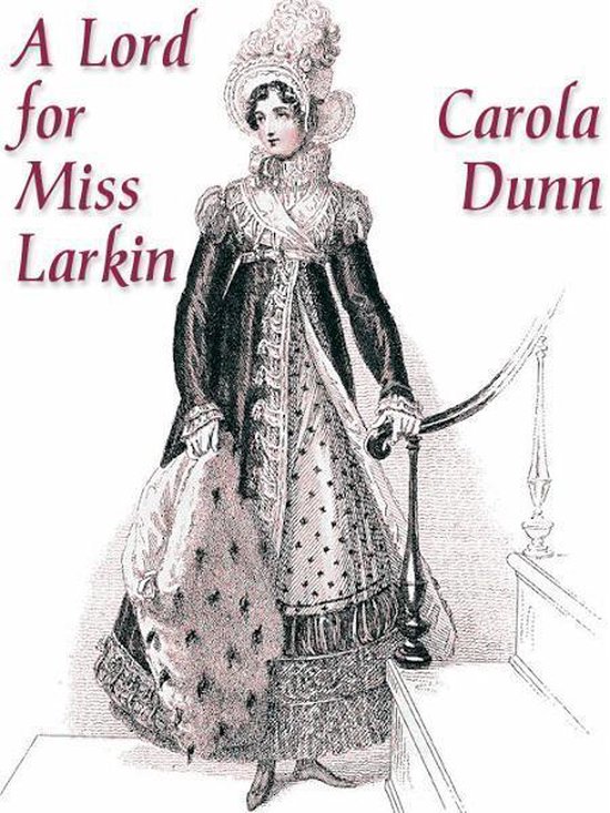 Historische illustratie van een vrouw in een gedetailleerde, lange jurk met bont gevoerd overkleed en een versierd hoofddeksel. Tekst: 'A Lord for Miss Larkin' en 'Carola Dunn'.