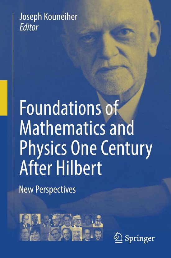 Boekomslag: Joseph Kouneiher, 'Foundations of Mathematics and Physics One Century After Hilbert'. Met foto's van bijdragers.
