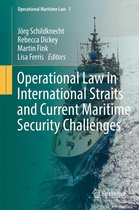 Operational Maritime Law 1 - Operational Law in International Straits and Current Maritime Security Challenges