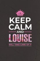 Keep Calm and Louise Will Take Care of It