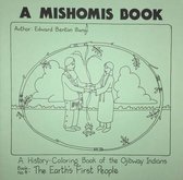 A Mishomis Book, A History-Coloring Book of the Ojibway Indians: Book 4