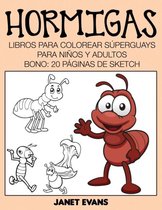 Hormigas: Libros Para Colorear Superguays Para Ninos y Adultos (Bono