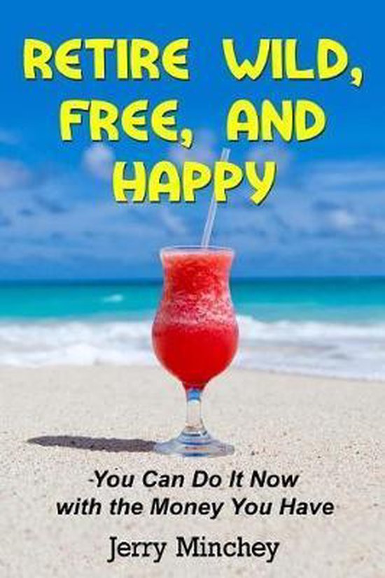 Retire Wild, Free, and Happy - cover