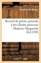 Recueil de Poesie, Presente a Tres Illustre Princesse Madame Marguerite, Seur Unique Du Roy