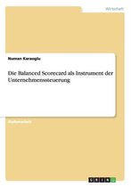 Die Balanced Scorecard als Instrument der Unternehmenssteuerung