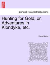 Hunting for Gold; Or, Adventures in Klondyke, Etc.