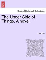 The Under Side of Things. a Novel.