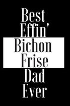 Best Effin Bichon Frise Dad Ever
