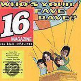 Who's Your Fave Rave? 16...