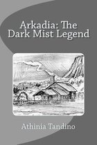 Arkadia, The Dark Mist Legend
