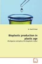 Bioplastic production in plastic age
