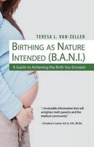 Birthing as Nature Intended (B.A.N.I.)